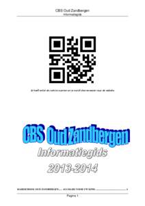 CBS Oud Zandbergen Informatiegids Je hoeft enkel de code te scannen en je wordt doorverwezen naar de website.  BASISSCHOOL OUD ZANDBERGEN[removed]ALS BASIS VOOR UW KIND. ................................................. 4