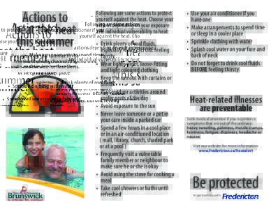 Actions to beat the heat this summer Pay attention this summer to the Weather Network channel, the radio and the web for heat alerts.