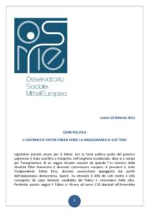 Lunedì 23 febbraioOSME POLITICA IL GOVERNO DI VIKTOR ORBÁN PERDE LA MAGGIORANZA DI DUE TERZI  Legislative parziali amare per il Fidesz. Ieri la forza politica guida del governo