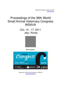 Close this window to return to IVIS www.ivis.org Proceedings of the 36th World Small Animal Veterinary Congress WSAVA