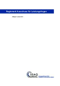 Reglement Ausschuss für Leistungsfragen Gültig ab 1. Januar 2013 Zu Gunsten der Lesbarkeit wird auf die weibliche Form verzichtet.  Vorsorgestiftung VSAO