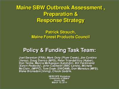 Maine SBW Outbreak Assessment , Preparation & Response Strategy Patrick Strauch, Maine Forest Products Council