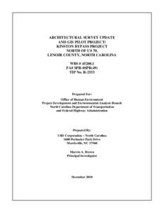 ARCHITECTURAL SURVEY UPDATE AND GIS PILOT PROJECT/ KINSTON BYPASS PROJECT NORTH OF US 70, LENOIR COUNTY, NORTH CAROLINA WBS # [removed]