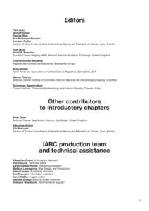 Editors FOR IARC: David Forman Freddie Bray Eva Steliarova-Foucher Jacques Ferlay