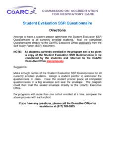 COMMISSION ON ACCREDITATION FOR RESPIRATORY CARE Student Evaluation SSR Questionnaire Directions Arrange to have a student proctor administer the Student Evaluation SSR