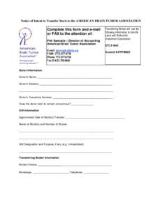 Notice of Intent to Transfer Stock to the AMERICAN BRAIN TUMOR ASSOCIATION  Complete this form and e-mail or FAX to the attention of: Phil Samuels – Director of Accounting American Brain Tumor Association