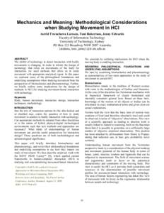 Mechanics and Meaning: Methodological Considerations when Studying Movement in HCI Astrid Twenebowa Larssen, Toni Robertson, Jenny Edwards Faculty of Information Technology University of Technology, Sydney PO Box 123 Bro