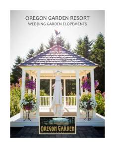 OREGON GARDEN RESORT WEDDING GARDEN ELOPEMENTS ELOPEMENT PACKAGES All packages can be customized to fit your needs