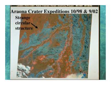 Araona Crater Expeditions 10/98 & 9/02 Strange circular structure  Over the crater