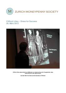 Clifford Lilley – Dress for Success 26. März 2013 Clifford Lilley zeigt anhand von Stilikonen von heute und aus der Verganenheit, dass echter Stil nie in die Jahre kommt. Auf dem Bild: Der Duke und die Duchess of Wind