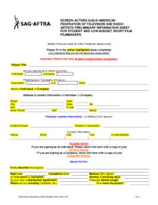 SCREEN ACTORS GUILD-AMERICAN FEDERATION OF TELEVISION AND RADIO ARTISTS PRELIMINARY INFORMATION SHEET FOR STUDENT AND LOW-BUDGET SHORT FILM FILMMAKERS (Motion Pictures made for initial Theatrical release only)