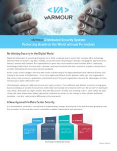 THE SECURITY CHALLENGE FOR THE DYNAMIC ENTERPRISE vArmour Distributed Security System: Protecting Assets in the World without Perimeters Re-thinking Security in the Digital World Digital transformation is powering compan