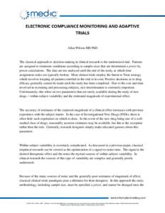 ELECTRONIC COMPLIANCE MONITORING AND ADAPTIVE TRIALS Allan Wilson MD PhD The classical approach to decision-making in clinical research is the randomized trial. Patients are assigned to treatment conditions according to 