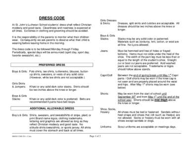 DRESS CODE At St. John’s Lutheran School students’ dress shall reflect Christian modesty and good taste. Cleanliness and neatness is expected at all times. Extremes in clothing and grooming should be avoided.  Girls 