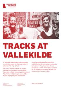 TRACKS AT VALLEKILDE At Vallekilde every student have to choose to enroll into one of the five main tracks at Vallekilde Folk High School. The tracks all work together on projects