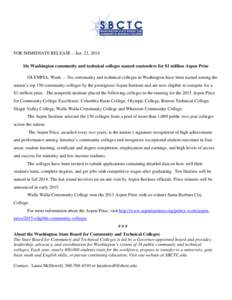 FOR IMMEDIATE RELEASE – Jan. 23, 2014 Six Washington community and technical colleges named contenders for $1 million Aspen Prize OLYMPIA, Wash. – Six community and technical colleges in Washington have been named am