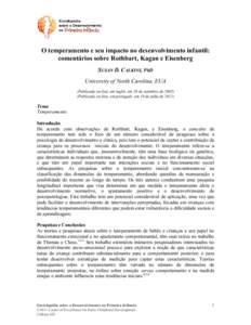 O temperamento e seu impacto no desenvolvimento infantil: comentários sobre Rothbart, Kagan e Eisenberg SUSAN D. CALKINS, PhD University of North Carolina, EUA (Publicado on-line, em inglês, em 28 de setembro de 2005) 