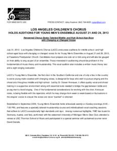 FOR IMMEDIATE USE  PRESS CONTACT: Libby HuebnerLOS ANGELES CHILDREN’S CHORUS HOLDS AUDITIONS FOR YOUNG MEN’S ENSEMBLE AUGUST 21 AND 28, 2013