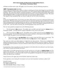 2014 Juneau Parks and Recreation Youth Outdoor Soccer Post Season Tournament Rules All Parks and Recreation rules will apply to the tournament, with the following exceptions: *NEW* Tournament only Hardship: When a team l