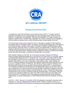 2011 ANNUAL REPORT  Message from the Board Chair I am pleased to report that CRA had a very productive year in[removed]During a period of significant uncertainty for the computing field, given the challenges posed by th