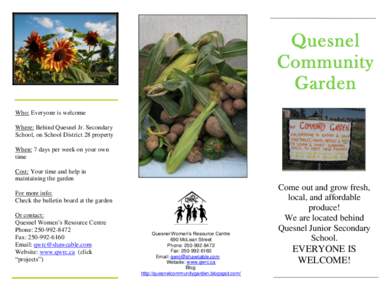 Quesnel Community Garden Who: Everyone is welcome Where: Behind Quesnel Jr. Secondary School, on School District 28 property