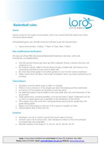 Basketball rules CITY OF SUBIACO Games  Games consist of two twenty minute halves, with a two minute half-time break and a three