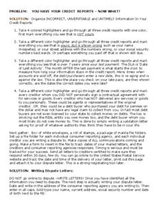 PROBLEM:  YOU HAVE YOUR CREDIT REPORTS – NOW WHAT? SOLUTION: Organize INCORRECT, UNVERIFIABLE and UNTIMELY Information In Your Credit Reports: