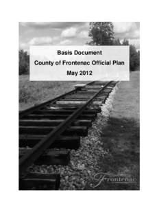 Basis Document County of Frontenac Official Plan May 2012 Contents 1.0