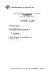 OREGON EDUCATION INVESTMENT BOARD  Student Data Privacy and Acceptable Use Workgroup REVISED AGENDA August 6, 2014 Hearing Room F, State Capital