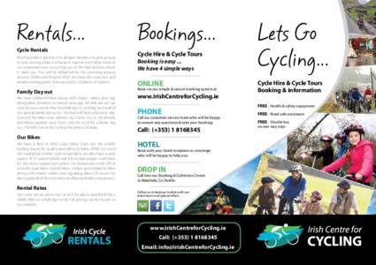 Rentals... Cycle Rentals Renting a bike is great fun for all ages. Families, couples, groups or solo, renting a bike is a fantastic experience. Follow some of our organised tours or just hop up on the bike and see where