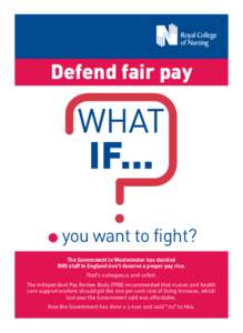 Defend fair pay  you want to fight? The Government in Westminster has decided NHS staff in England don’t deserve a proper pay rise. That’s outrageous and unfair.