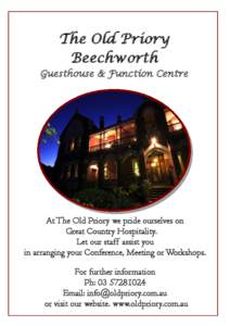 The Old Priory Beechworth Guesthouse & Function Centre At The Old Priory we pride ourselves on Great Country Hospitality.