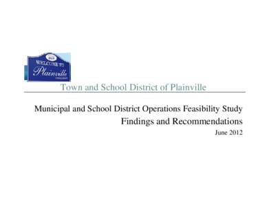 Town and School District of Plainville Municipal and School District Operations Feasibility Study