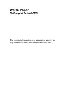 White Paper NetSupport School PRO The complete Instruction and Monitoring solution for any classroom or lab with networked computers.