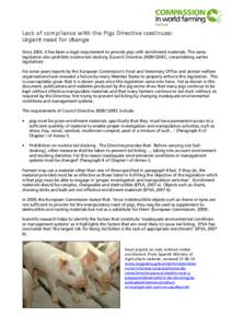Lack of com pliance w ith the Pigs Directiv e continues : Urgent need for change Since 2003, it has been a legal requirement to provide pigs with enrichment materials. The same legislation also prohibits routine tail-doc