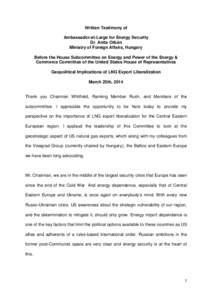 Written Testimony of Ambassador-at-Large for Energy Security Dr. Anita Orbán Ministry of Foreign Affairs, Hungary Before the House Subcommittee on Energy and Power of the Energy & Commerce Committee of the United States