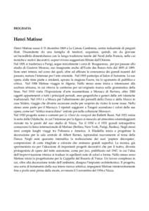 BIOGRAFIA      Henri Matisse    Henri Matisse nasce il 31 dicembre 1869 a Le Cateau Cambrésis, centro industriale di pregiati 