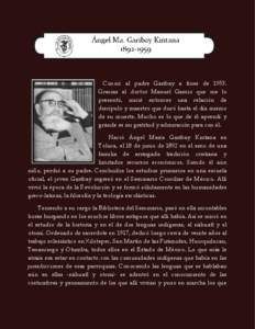 Conocí al padre Garibay a fines deGracias al doctor Manuel Gamio que me lo presentó, inicié entonces una relación de discípulo y maestro que duró hasta el día mismo de su muerte. Mucho es lo que de él apre