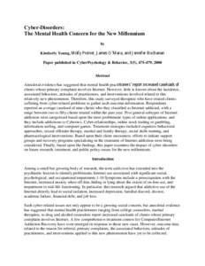 Cyber-Disorders: The Mental Health Concern for the New Millennium by Kimberly Young, M olly P istn er, Jam es O ’M ara, an d Jen n ifer B u ch an an Paper published in CyberPsychology & Behavior, 3(5), [removed], 2000 Ab