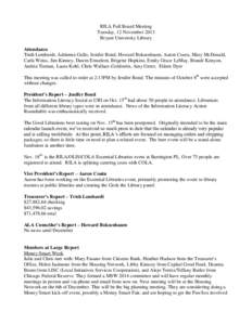 RILA Full Board Meeting Tuesday, 12 November 2013 Bryant University Library Attendance Trish Lombardi, Adrienne Gallo, Jenifer Bond, Howard Boksenbaum, Aaron Coutu, Mary McDonald, Carla Weiss, Jim Kinney, Dawm Emselem, B