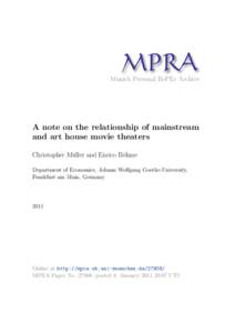 M PRA Munich Personal RePEc Archive A note on the relationship of mainstream and art house movie theaters Christopher Mu¨ller and Enrico B¨ohme