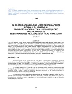 Fialko, Vilma 2011 El doctor arqueólogo Juan Pedro Laporte Molina y su legado al Proyecto Nacional Tikal[removed]como producto de las investigaciones realizadas en Tikal y Uaxactun. (Editado por B. Arroyo, L. Paiz, A. Linares y A. Arroyave), pp[removed]Museo Nacional de Arqueología y Etnología, Guatemala