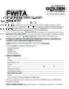 FWITA  Foster-With-Intent-To-Adopt APPLICATION Thank you for taking the time to fill out this application. We realize it is lengthy, but please fill out this form completely, as it will speed the process. Please print cl