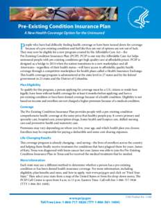 Pre-Existing Condition Insurance Plan A New Health Coverage Option for the Uninsured P  eople who have had difficulty finding health coverage or have been turned down for coverage
