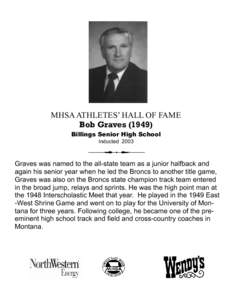 MHSA ATHLETES’ HALL OF FAME Bob Graves[removed]Billings Senior High School Inducted[removed]Graves was named to the all-state team as a junior halfback and