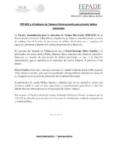 COMUNICACIÓN SOCIAL  FEPADE y el Gobierno de Tabasco firman acuerdo para prevenir delitos electorales  www.fepade.gob.mx / www.pgr.gob.mx