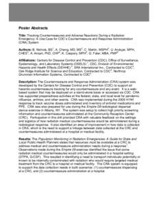 Poster Abstracts Title: Tracking Countermeasures and Adverse Reactions During a Radiation Emergency: A Use Case for CDC’s Countermeasure and Response Administration (CRA) System Authors: B. Nichols, BS1, A. Chang, MD, 