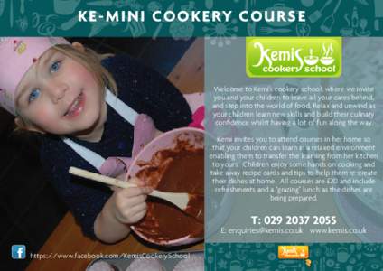 K e - M i n i Co o k e ry Co u r s e  Welcome to Kemi’s cookery school, where we invite you and your children to leave all your cares behind, and step into the world of food. Relax and unwind as your children learn new