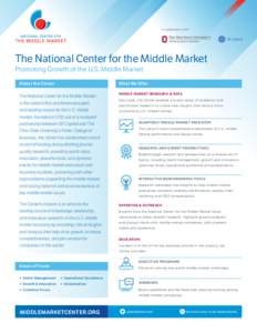 The National Center for the Middle Market Promoting Growth of the U.S. Middle Market About the Center What We Offer