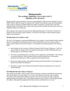 Backgrounder The Academic Ambulatory Care Centre (AACC) Highlights of the Agreement The partnership agreement between Vancouver Coastal Health (VCH) and Access Health Vancouver (AHV) delivers value for money by meeting V